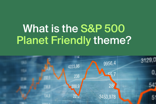 What is the S&P 500 Planet Friendly theme?